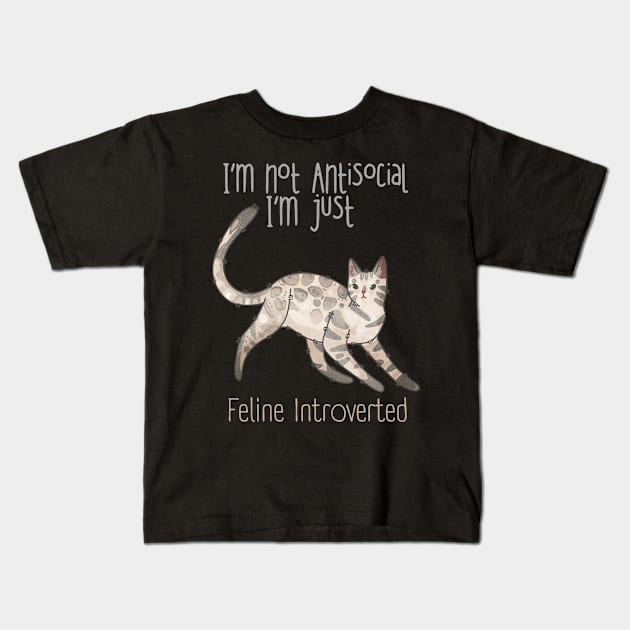 I’m not Antisocial, I’m Feline Introverted Kids T-Shirt by Feline Emporium